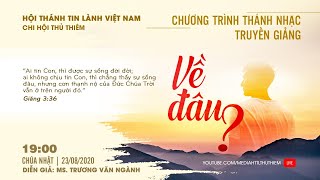 HTTL Thủ Thiêm - Chương Trình Thánh Nhạc Truyền Giảng | Về Đâu?