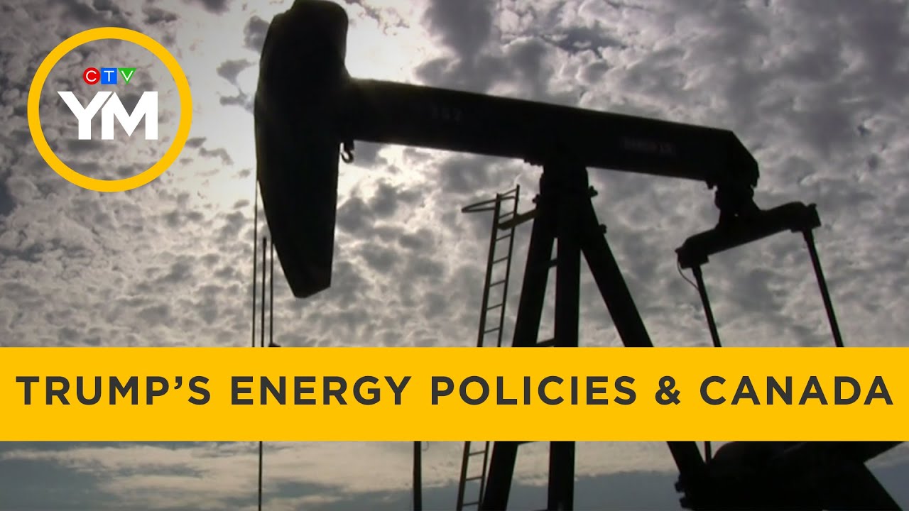 Trump's Energy Policies & Canada | Your Morning