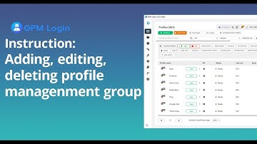 GPM Login Group Management: Add, Edit, Delete Groups Simply