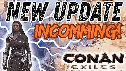 New Update Incomming! Everything we know so far! Conan Exiles 
