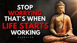 Stop Worrying That’s When Life Finally Starts Flowing | Buddhism Wisdom
