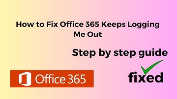 How to Fix Office 365 Keeps Logging Me Out