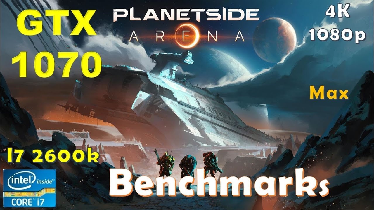 PlanetSide Arena GTX 1070 - 1080p - 4K - Ultra - i7 2600k - 12GB RAM | Performance Benchmarks