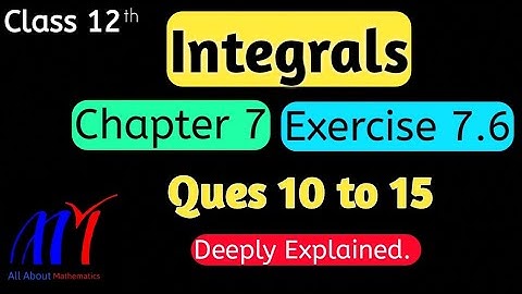Chapter 7 Integrals Exercise 7.6 ( Q10 to Q15 ) Class 12th Maths || NCERT Solution
