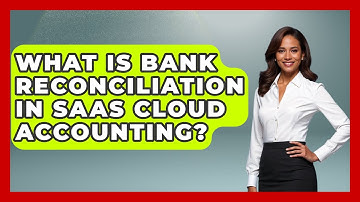 What Is Bank Reconciliation In SaaS Cloud Accounting? - All About SaaS Finance
