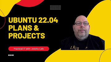 Ubuntu 22.04 Plans & Projects - Live 4/24/22