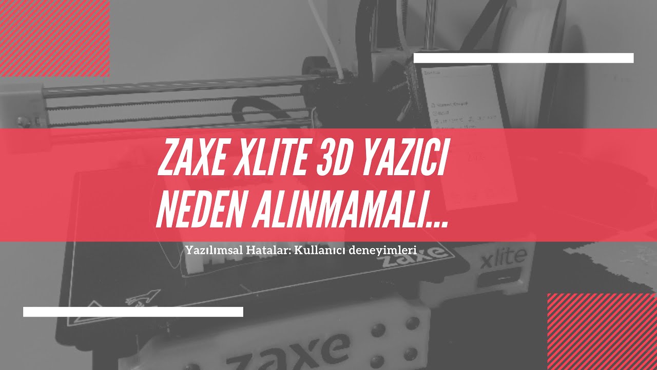 Zaxe XLite 3D yazıcı neden alınmamalı…