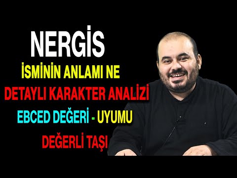 Nergis isminin anlamı nedir ismin esması Detaylı isim karakter analizi ebced değeri uyumu