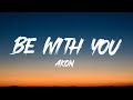 Akon - Be With you (Lyrics)