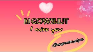 DJ Gowshut - I miss you (Original Mix) 2022