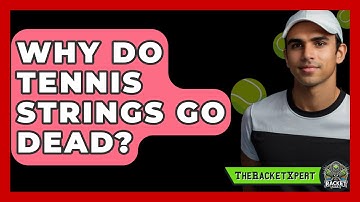 Why Do Tennis Strings Go Dead? - The Racket Xpert