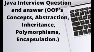 Java Interview Question and Answer (OOP's Concepts, Abstraction, Inheritance and it's Types)