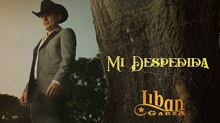 Miniatura de vídeo de "Liban Garza - Mi Despedida (Video Lyric) 💥"