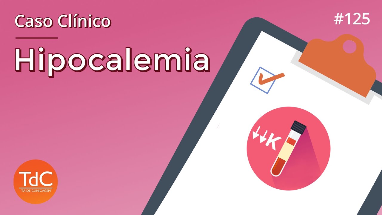Clínico - Hipocalemia: Episódio 125
