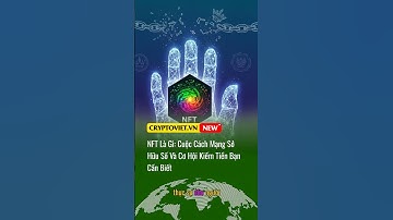 NFT Là Gì? Giải Mã Cơ Hội Kiếm Tiền Từ Quyền Sở Hữu Kỹ Thuật Số