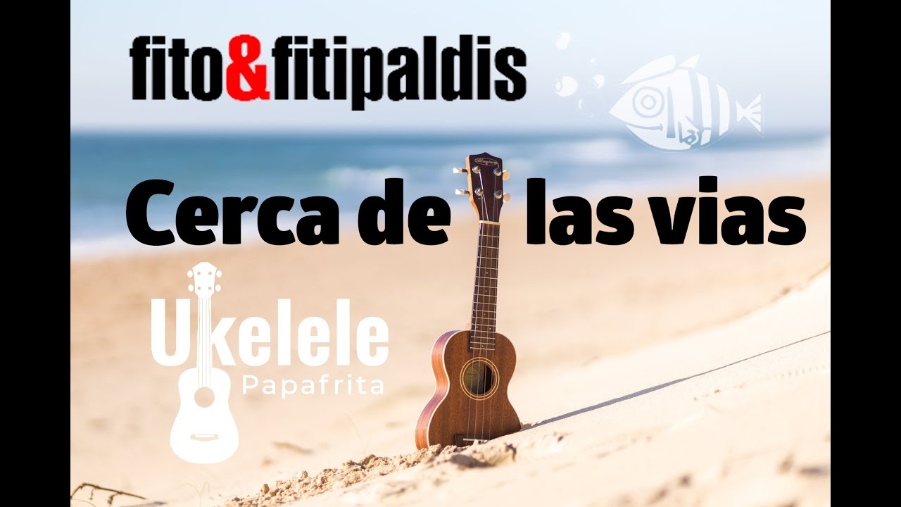 🔴Cerca de las vías- Fito \u0026 Fitipaldis- #Ukelele #acordes - YouTube