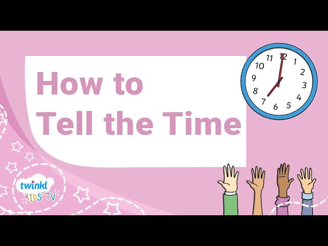 How to Tell the Time - Educational Video for Kids 