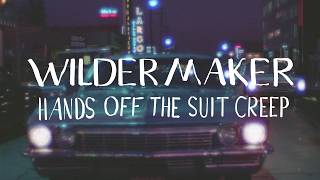 Wilder Maker - Hands off the Suit, Creep