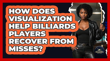 How Does Visualization Help Billiards Players Recover From Misses? - Billiards Hustlers