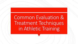 Common Evaluation & Treatment Techniques in Athletic Training