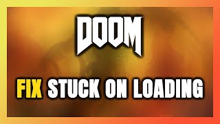 How to FIX DOOM Stuck on Loading Screen / Not Loading