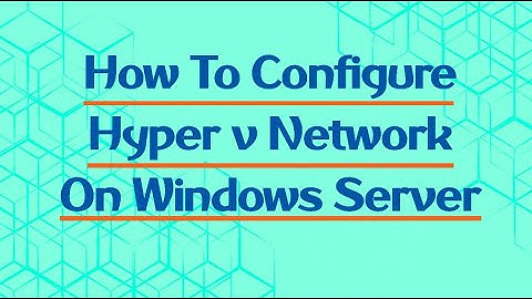 How To Add Hyper V Network Add or remove