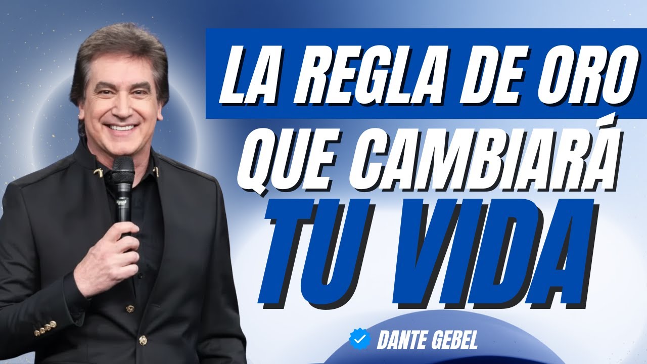 La REGLA de Oro que CAMBIARÁ Tu Vida Para SIEMPRE | Dante Gebel