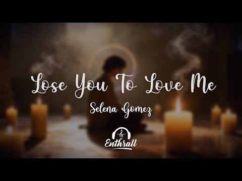 Selena Gomez - Lose You To Love Me (Lyrics)