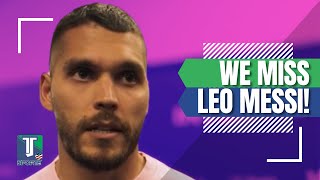 Nicolás Freire: 'We always MISS Leo (Lionel Messi) WHEN HE'S NOT HERE'