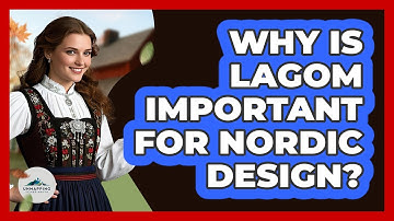 Why Is Lagom Important For Nordic Design? - Unmapping Scandinavia