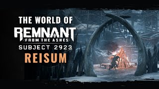 The World of Remnant: From the Ashes - Reisum