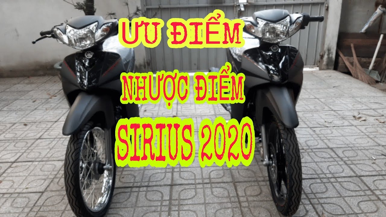 NPT/ ĐÁNH GIÁ NHƯỢC ĐIỂM VÀ ƯU ĐIỂM SIRIUS 2020 XĂNG CƠ - YouTube