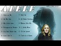 의 최고의 노래의 재생 목록 아델 |  Playlist những bài hát hay nhất của  Adele