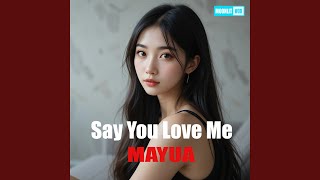 Say You Love Me