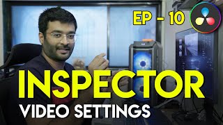 EP 10 Inspector Panel for Video Settings | Introduction to Davinci Resolve 18 | Editing Tutorial