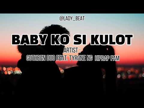 BABY KO SI KULOT ( SLOWED + REVERB LYRICS ) GUTHBEN DUO feat. TYRONE NG HIPRAP FAM.