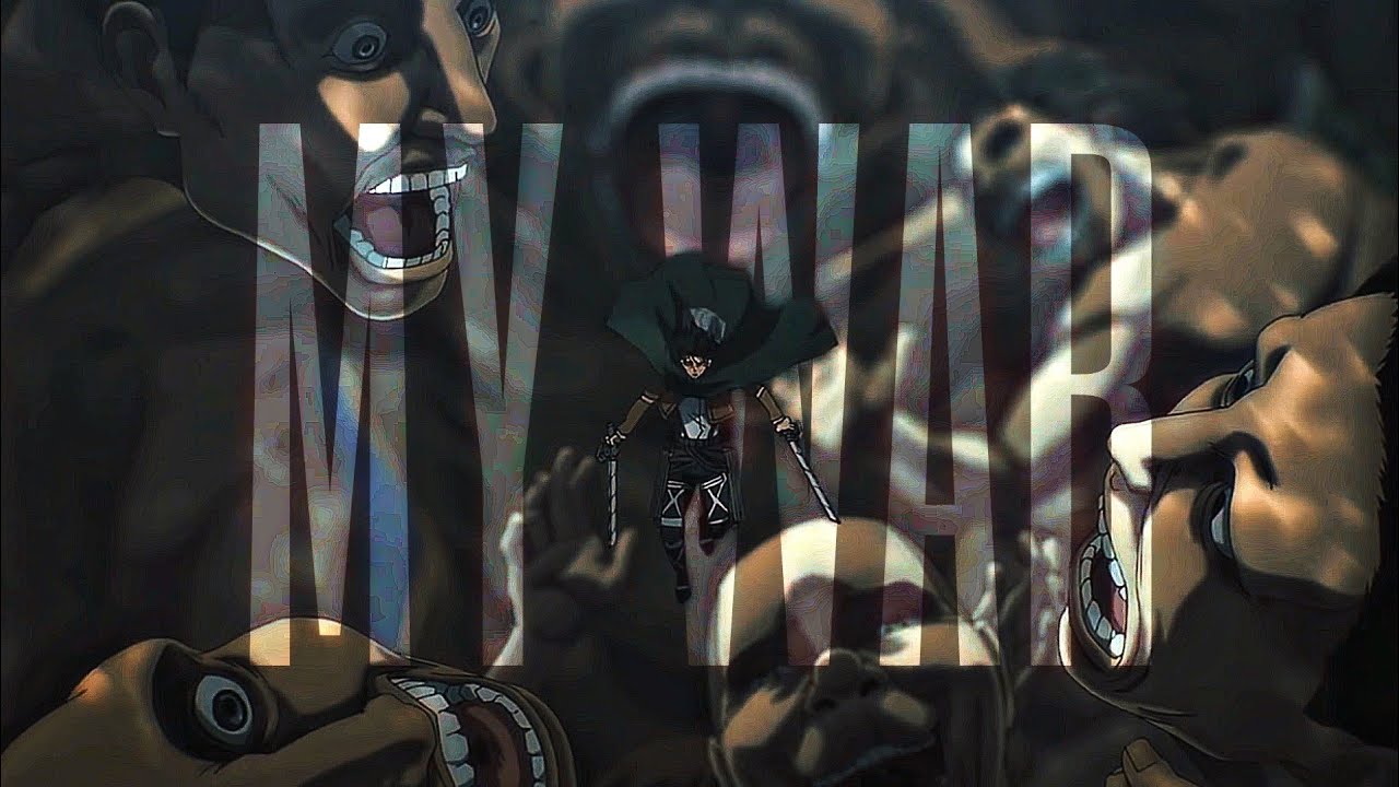 ATTACK ON TITAN: The Final Season - [TRIBUTE] - MY WAR