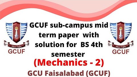 GCUF sub-campus paper with solution for BS 4th semester , Mechanics -||
