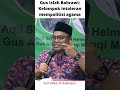 Gus islah bahrawi nu kelompok intoleran mempolitisasi agama shorts