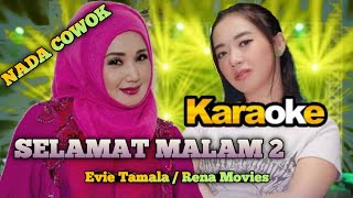 SELAMAT MALAM 2 [ KARAOKE ] NADA COWOK | Evie Tamala / Rena Movies