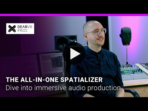 dearVR PRO 2 - Spatial Audio, total control