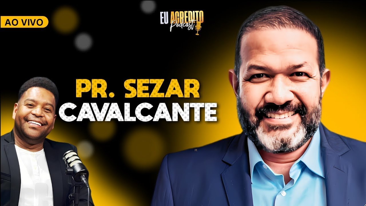 PASTOR SEZAR CAVALCANTE | EU ACREDITO PODCAST AO VIVO