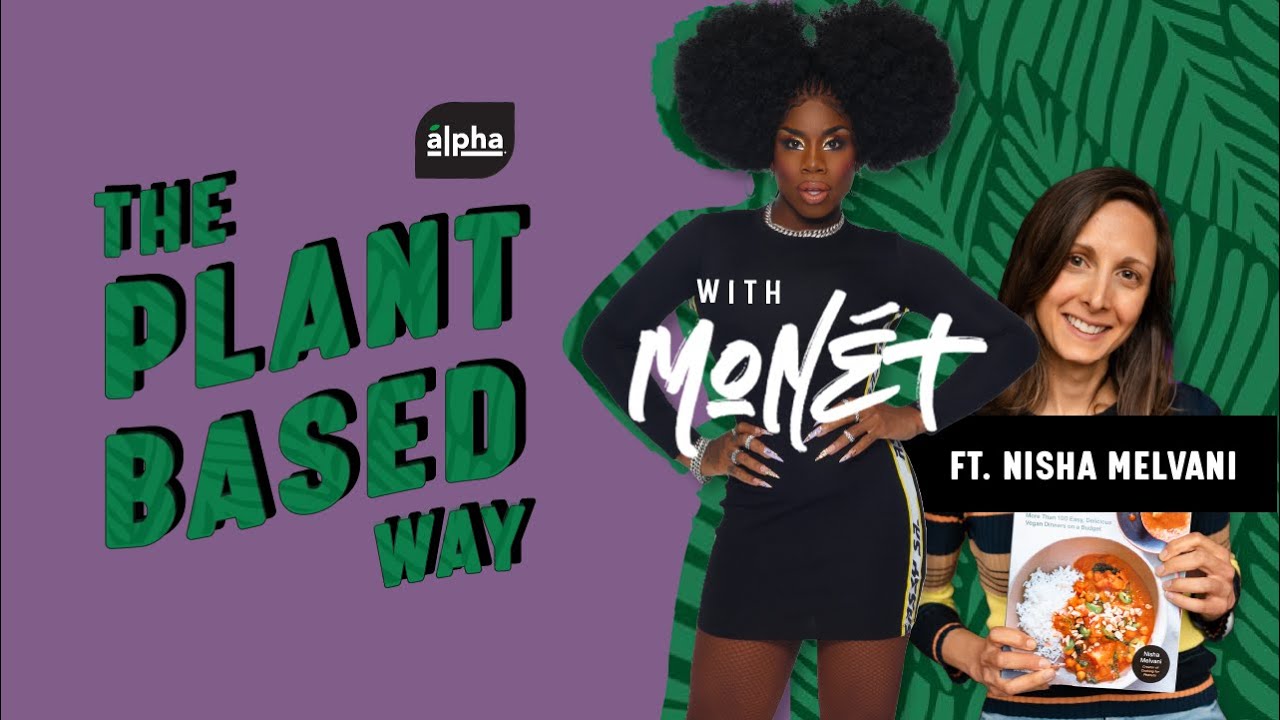The Plant-Based Way with Monét Ep 6: Nisha Melvani | Alpha Foods