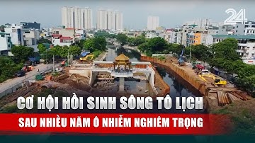 Cơ hội hồi sinh sông Tô Lịch sau nhiều năm ô nhiễm nghiêm trọng | VTV24