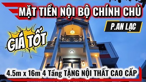 🔥Siêu phẩm mặt tiền khu đồng bộ 4.5m x 16m 4 Tầng tặng nội thất cao cấp tại P.An Lạc #nhaphosaigon 