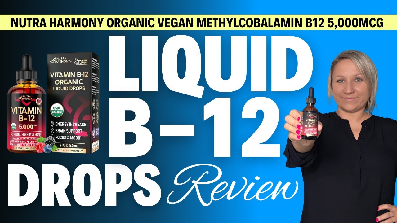 Nutra Harmony Vitamin B12 Liquid Drops Review | 5000 mcg Vegan Organic