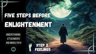 2. Five Steps Before Enlightenment. Step 2 Feelings.