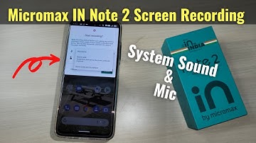 Micromax IN Note 2 Screen Recording Settings - Record System Sound and Mic Same Time