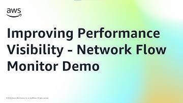 Improving Performance Visibility - Network Flow Monitor Demo | Amazon Web Services