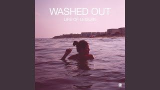 Video thumbnail of "Washed Out - Feel It All Around"